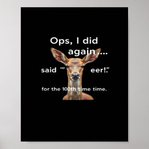 Hoppla, schon wieder passiert, sagte Oh Deer viele Poster