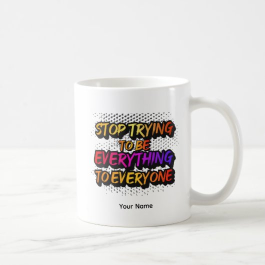 Hör auf, alles sein zu wollen - STTBEY1 Kaffeetasse (Rechts)
