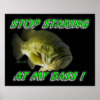 Hör auf, an meinem Bass zu starren Poster