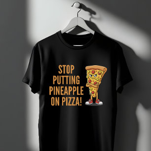 Hör auf, Ananas in der Pizza-Funny-Food-Debatte zu T-Shirt