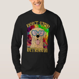 Hör Auf Apportieren Farbiger Golden Retriever T-Shirt