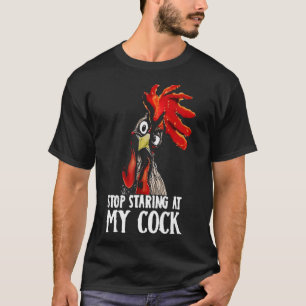 Hör auf, auf mein Huhn zu starren - Sarkastischer T-Shirt