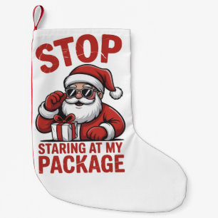 Hör auf, auf mein Paket zu starren Sarkastischer W Kleiner Weihnachtsstrumpf