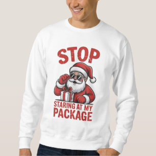 Hör auf, auf mein Paket zu starren Sarkastischer W Sweatshirt