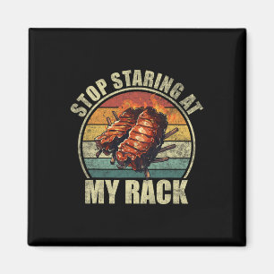 Hör auf, auf meinen Rack zu starren. Lustige BBQ-R Magnet