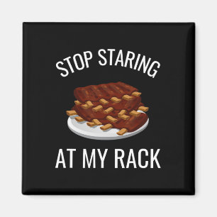 Hör auf, auf meinen Rack zu starren Lustiger Rippe Magnet