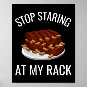 Hör auf, auf meinen Rack zu starren Lustiger Rippe Poster