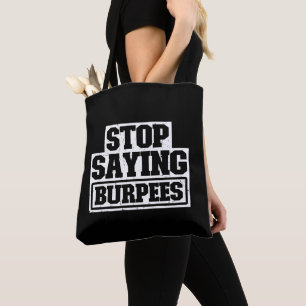Hör auf Burpees zu sagen Workout Gear Stop Coole F Tasche
