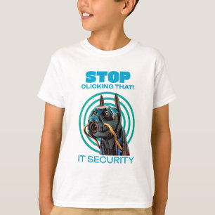 Hör auf, darauf zu klicken! IT Security Funny T -  T-Shirt