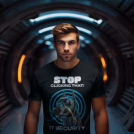 Hör auf, darauf zu klicken! IT Security Funny T - T-Shirt