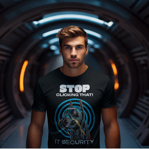 Hör auf, darauf zu klicken! IT Security Funny T -  T-Shirt