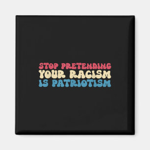 Hör auf, deine Rassismus als Patriotismus Bekleidu Magnet