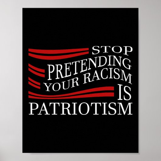 Hör auf, deinen Rassismus vorzutäuschen Poster (Vorne)