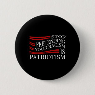 Hör auf, deinen Rassismus zu verbergen Button