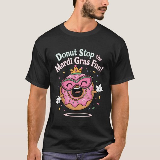 Hör auf, den Mardi Gras Spaß zu machen! T-Shirt (Vorderseite)