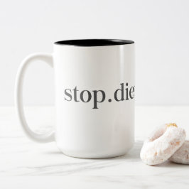 Hör auf. Diät. Für immer. Tasse