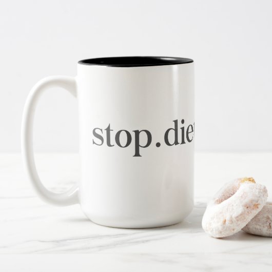 Hör auf. Diät. Für immer. Tasse (Mit Donut)
