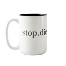 Hör auf. Diät. Für immer. Tasse