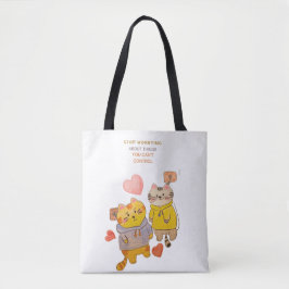 "Hör auf, dich über Dinge zu sorgen, die du nicht Tasche