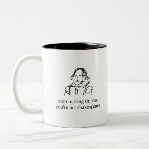 Hör auf, Drama zu machen, du bist nicht Shakespea Zweifarbige Tasse