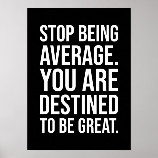 Hör auf, durchschnittlich zu sein, du wirst bestim poster (Vorne)