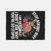 Hör auf Fragen, warum ich ein Loch bin Fleecedecke (Vorderseite (Horizontal))