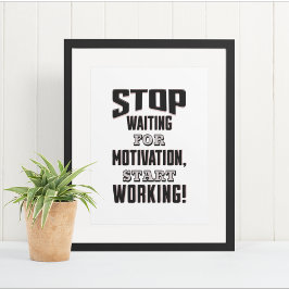 Hör auf, für Motivation Warten, fang an zu arbeite Poster