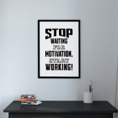 Hör auf, für Motivation Warten, fang an zu arbeite Poster