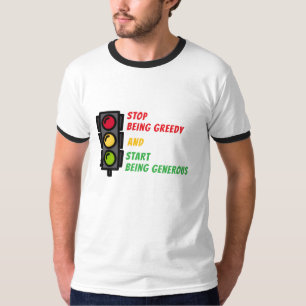 "Hör auf, gierig zu sein" T-Shirt