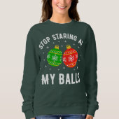 Hör auf, in meinen Ballen zu starren, ein lustiger Sweatshirt (Vorderseite)