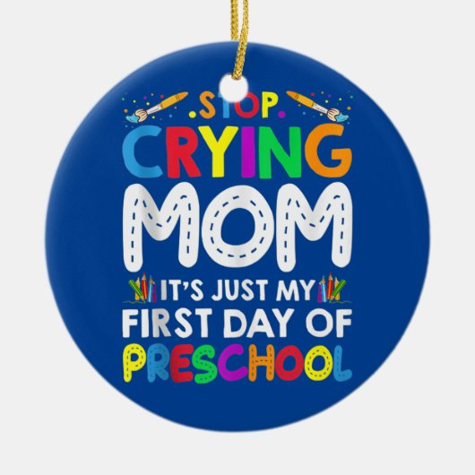 Hör auf, Mama zu weinen, es ist nur mein erster Ta Keramik Ornament (Vorne)