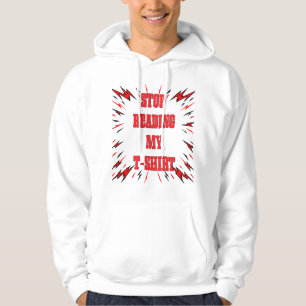 Hör auf mein T-Shirt zu lesen Hoodie