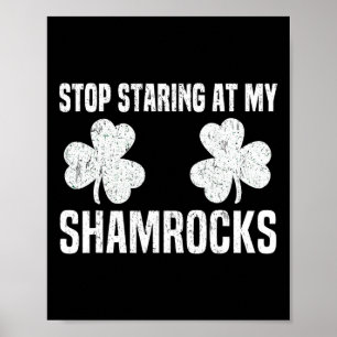 Hör auf meine Kleeblätter anzustarren St Patricks  Poster