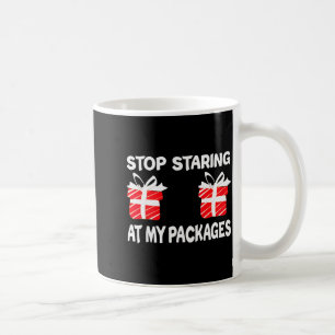 Hör auf, meine Pakete anzustarren Lustiges Weihnac Kaffeetasse