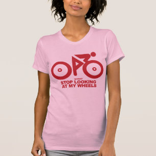 Hör auf, meine Räder zu sehen T-Shirt