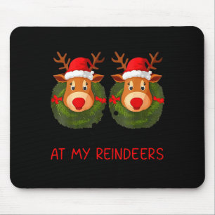 Hör auf, meine Rentiere anzustarren Lustiges Weihn Mousepad