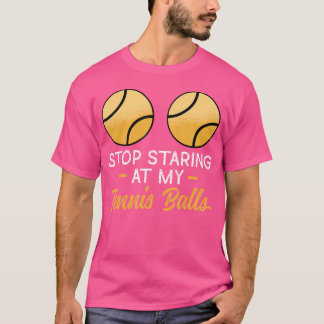 Hör auf, meine Tennisbälle anzustarren Erwachsenen T-Shirt