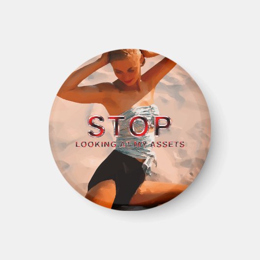 Hör auf, meine Vermögenswerte anzustarren Magnet (Vorne)