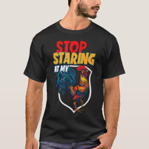 Hör auf meinen Hahn anzustarren T-Shirt