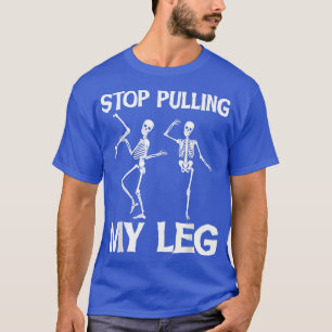 Hör auf, meinen leg Funny Vater Joke Pater Daddy z T-Shirt