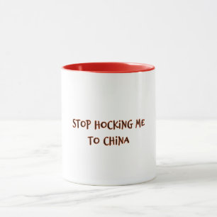 Hör auf, mich an China zu verkaufen Tasse