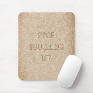 "Hör auf, mich zu berühren" Mousepad