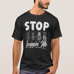 Hör auf mich zu nerven Entomologie Insekten fangen T-Shirt