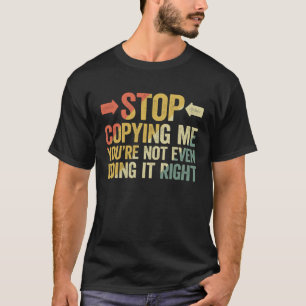 Hör auf, mich zu stoppen, du machst es nicht einma T-Shirt
