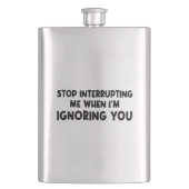 Hör auf, mich zu unterbrechen, wenn ich dich ignor flachmann (Vorderseite)