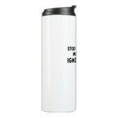 Hör auf, mich zu unterbrechen, wenn ich dich ignor thermosbecher (Nach links gedreht)