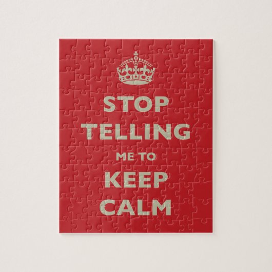 Hör auf, mir zu erzählen, dass ich Ruhe Behielte Puzzle (Vertikal)