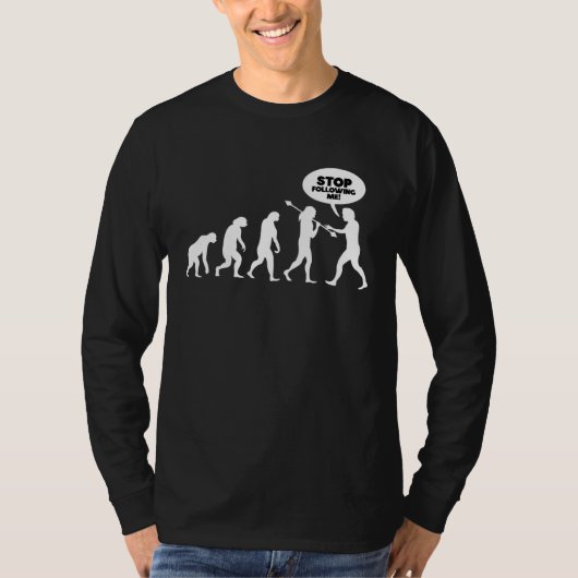 Hör auf mir zu folgen Evolution T-Shirt (Vorderseite)