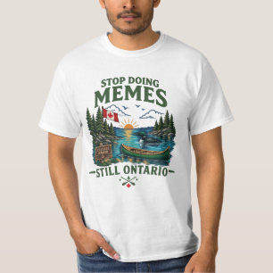Hör auf mit Memes Still Lake Ontario Lustiger Kana T-Shirt