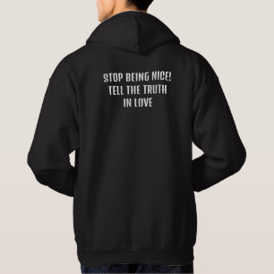 Hör auf, nett zu sein, sag die Wahrheit in der Lie Hoodie